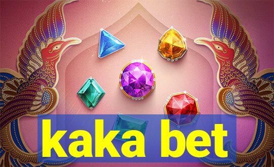 kaka bet